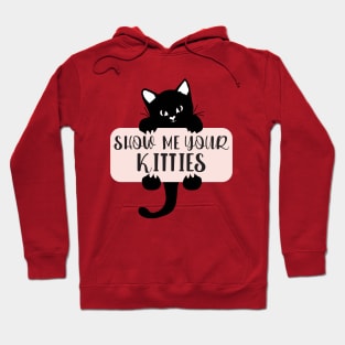 Show Me Your Kitties, Cat Lover, Cat Lady, Pet Lover Gift, Animal Hoodie